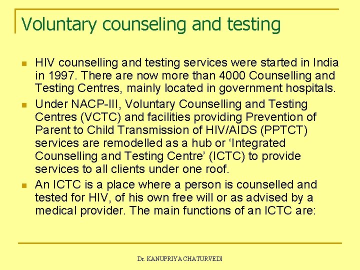 Voluntary counseling and testing n n n HIV counselling and testing services were started