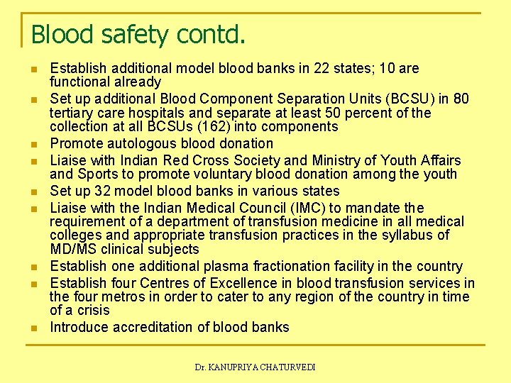 Blood safety contd. n n n n n Establish additional model blood banks in