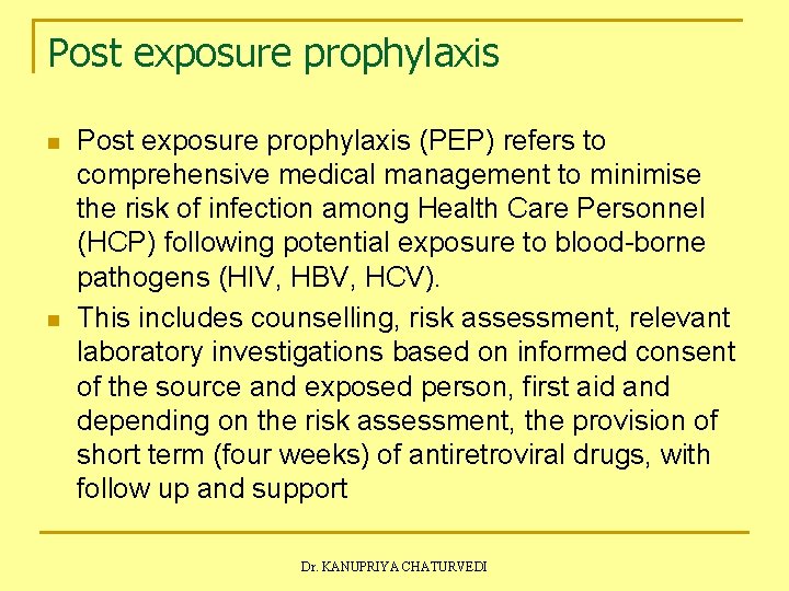 Post exposure prophylaxis n n Post exposure prophylaxis (PEP) refers to comprehensive medical management