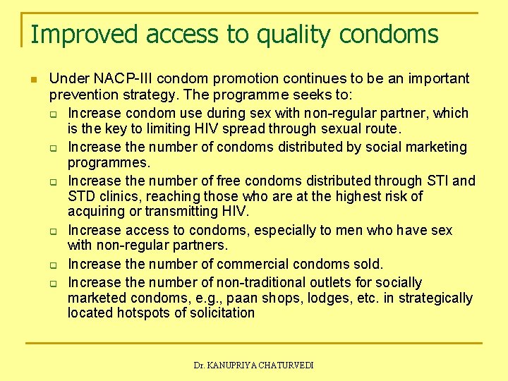 Improved access to quality condoms n Under NACP-III condom promotion continues to be an