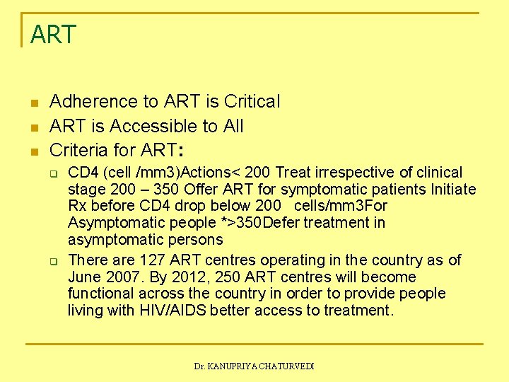 ART n n n Adherence to ART is Critical ART is Accessible to All