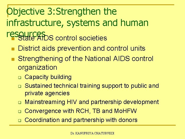 Objective 3: Strengthen the infrastructure, systems and human resources n State AIDS control societies