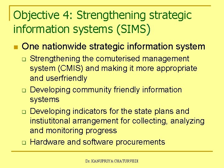 Objective 4: Strengthening strategic information systems (SIMS) n One nationwide strategic information system q