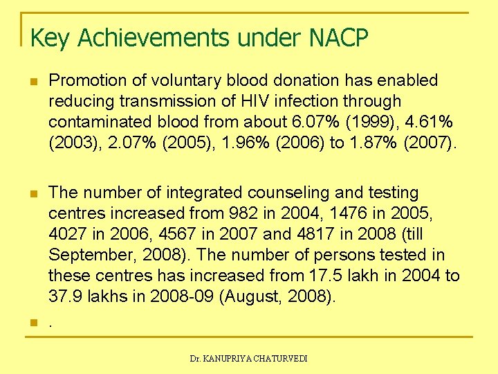 Key Achievements under NACP n Promotion of voluntary blood donation has enabled reducing transmission