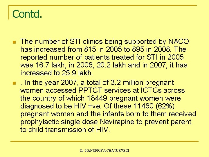 Contd. n n The number of STI clinics being supported by NACO has increased