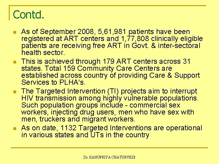 Contd. n n As of September 2008, 5, 61, 981 patients have been registered