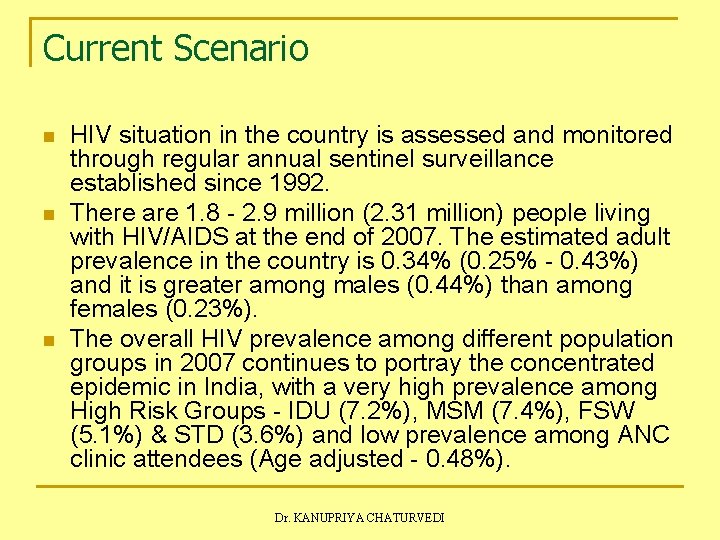 Current Scenario n n n HIV situation in the country is assessed and monitored