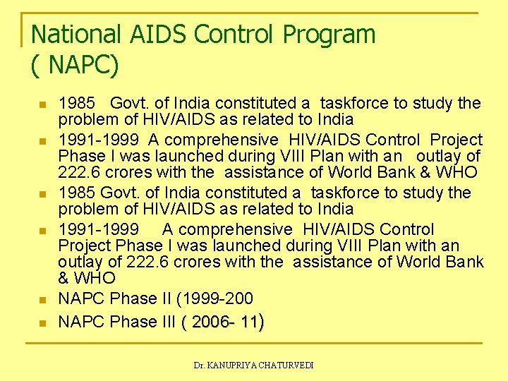 National AIDS Control Program ( NAPC) n n n 1985 Govt. of India constituted National AIDS Control Program ( NAPC) n n n 1985 Govt. of India constituted