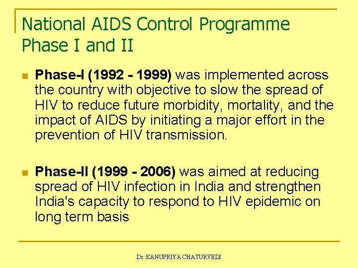 National AIDS Control Programme Phase I and II n Phase-I (1992 - 1999) was