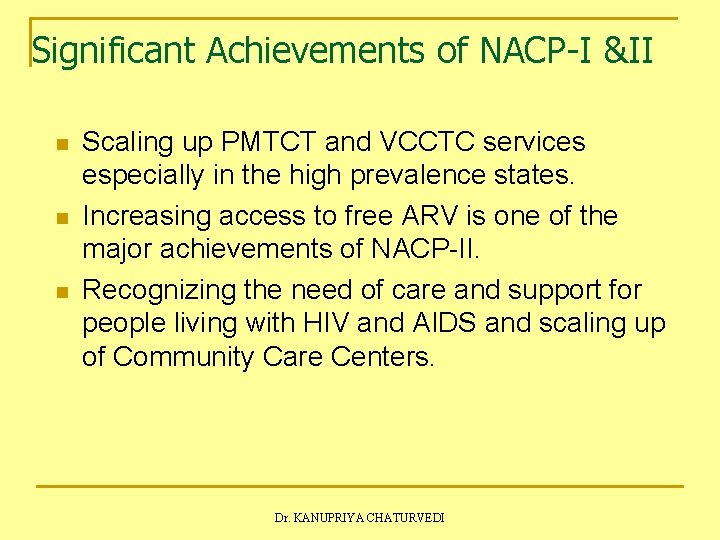 Significant Achievements of NACP-I &II n n n Scaling up PMTCT and VCCTC services