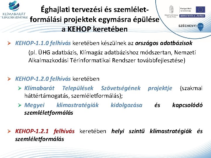 Éghajlati tervezési és szemléletformálási projektek egymásra épülése a KEHOP keretében Ø KEHOP-1. 1. 0