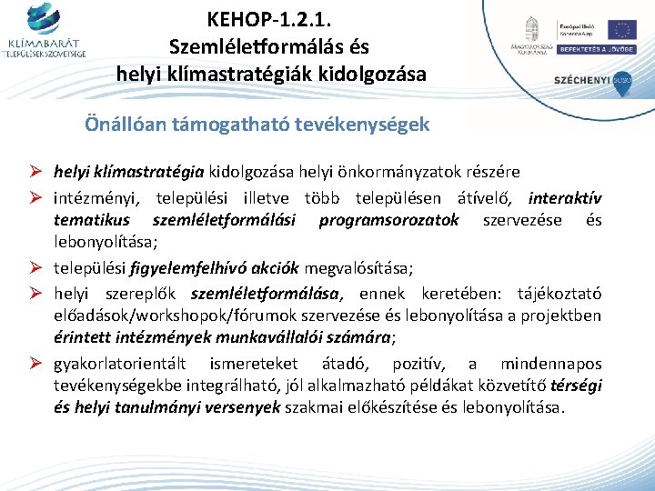 KEHOP-1. 2. 1. Szemléletformálás és helyi klímastratégiák kidolgozása Önállóan támogatható tevékenységek Ø helyi klímastratégia