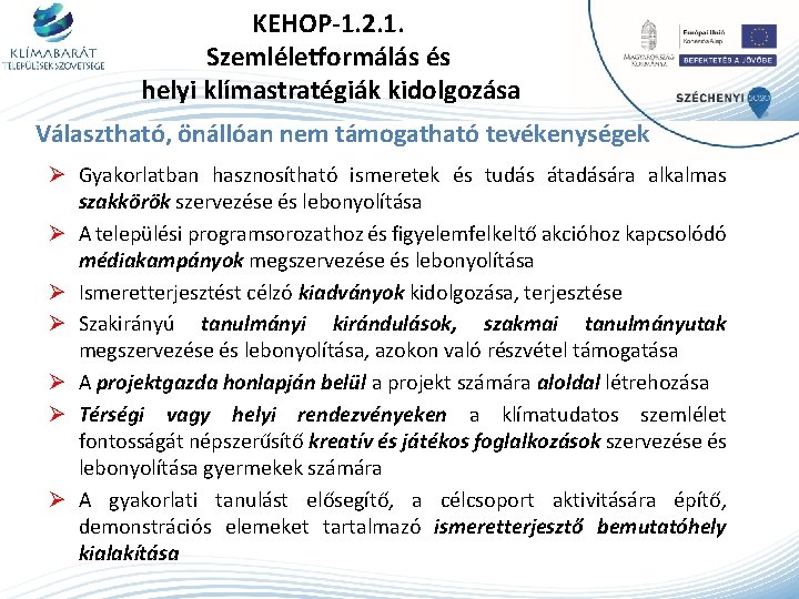 KEHOP-1. 2. 1. Szemléletformálás és helyi klímastratégiák kidolgozása Választható, önállóan nem támogatható tevékenységek Ø