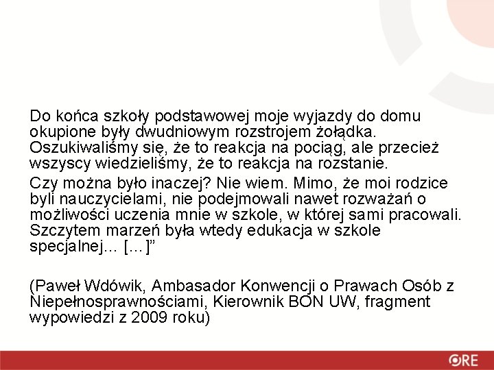 Do końca szkoły podstawowej moje wyjazdy do domu okupione były dwudniowym rozstrojem żołądka. Oszukiwaliśmy