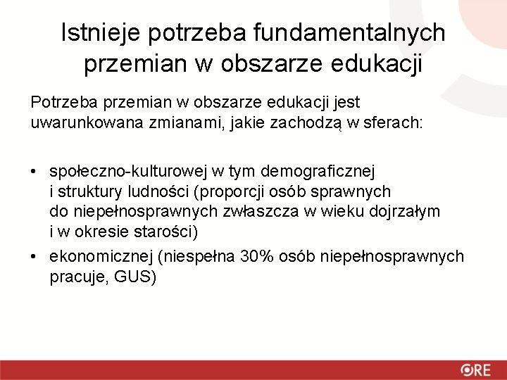 Istnieje potrzeba fundamentalnych przemian w obszarze edukacji Potrzeba przemian w obszarze edukacji jest uwarunkowana