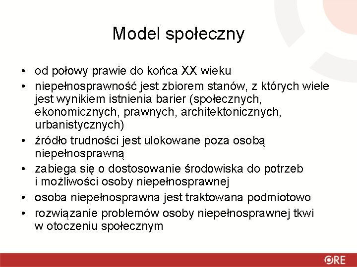 Model społeczny • od połowy prawie do końca XX wieku • niepełnosprawność jest zbiorem