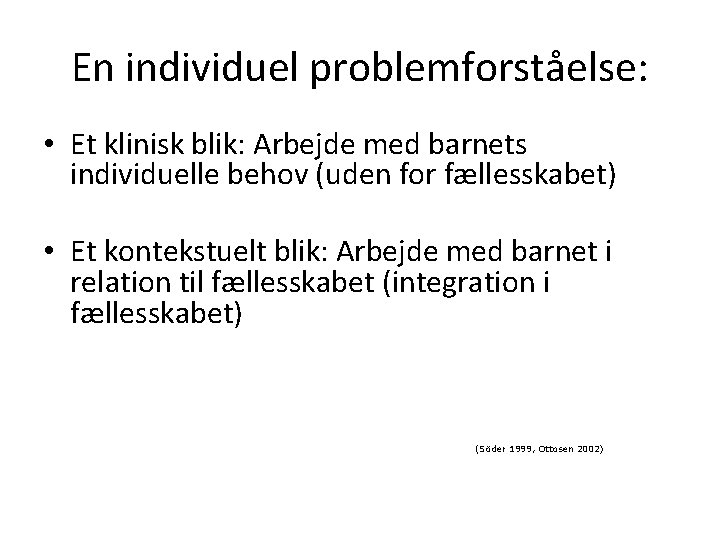 En individuel problemforståelse: • Et klinisk blik: Arbejde med barnets individuelle behov (uden for