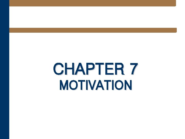 CHAPTER 7 MOTIVATION 