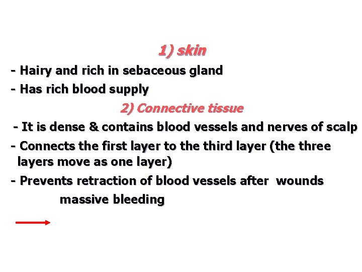 1) skin - Hairy and rich in sebaceous gland - Has rich blood supply