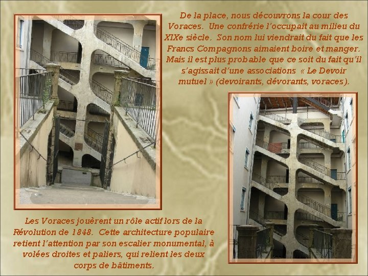 De la place, nous découvrons la cour des Voraces. Une confrérie l’occupait au milieu