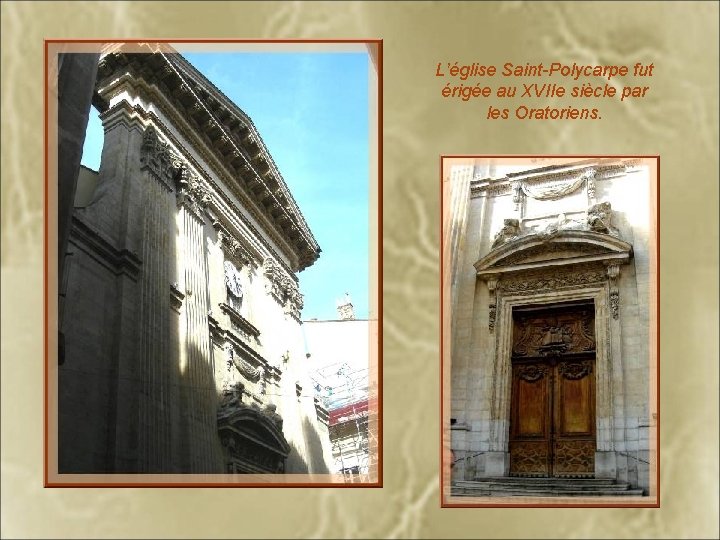 L’église Saint-Polycarpe fut érigée au XVIIe siècle par les Oratoriens. 
