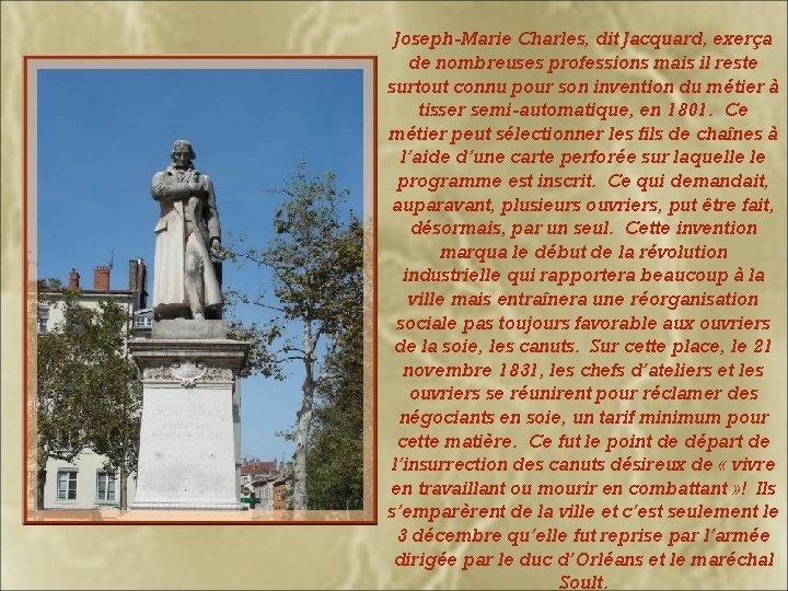 Joseph-Marie Charles, dit Jacquard, exerça de nombreuses professions mais il reste surtout connu pour