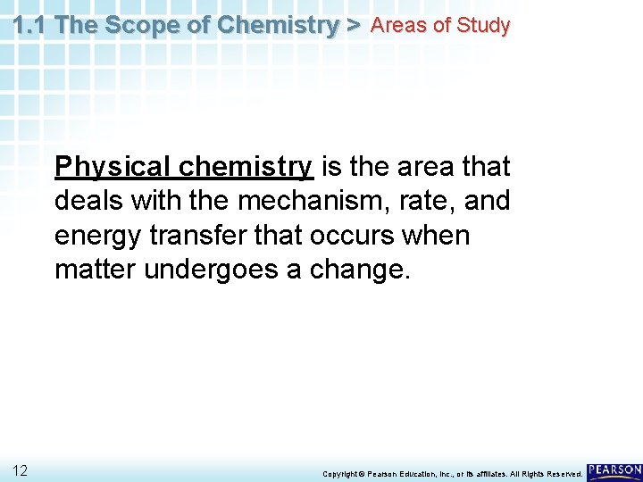 1. 1 The Scope of Chemistry > Areas of Study Physical chemistry is the