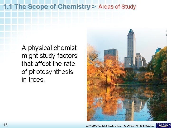 1. 1 The Scope of Chemistry > Areas of Study A physical chemist might