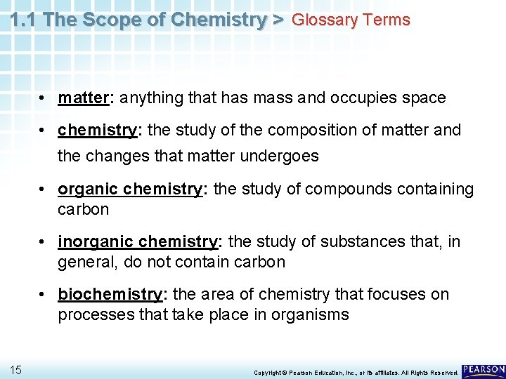 1. 1 The Scope of Chemistry > Glossary Terms • matter: anything that has