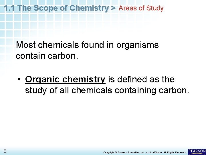 1. 1 The Scope of Chemistry > Areas of Study Most chemicals found in