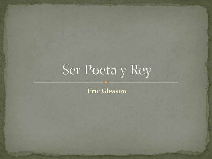 Ser Poeta y Rey Eric Gleason 