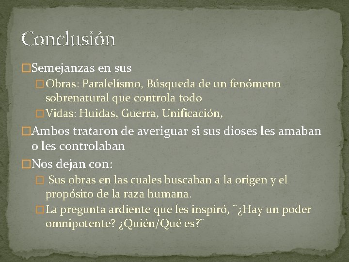 Conclusión �Semejanzas en sus � Obras: Paralelismo, Búsqueda de un fenómeno sobrenatural que controla