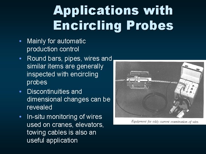 Applications with Encircling Probes • Mainly for automatic production control • Round bars, pipes,