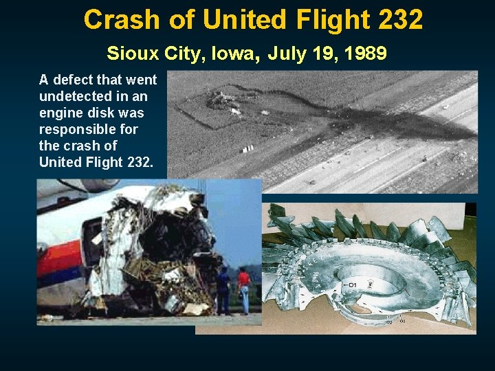 Crash of United Flight 232 Sioux City, Iowa, July 19, 1989 A defect that