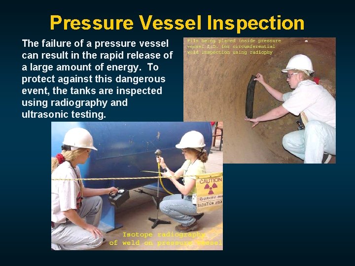 Pressure Vessel Inspection The failure of a pressure vessel can result in the rapid