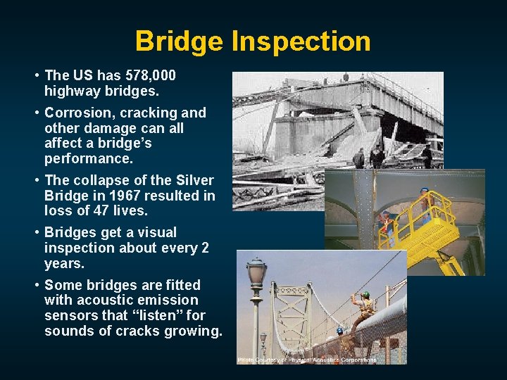 Bridge Inspection • The US has 578, 000 highway bridges. • Corrosion, cracking and