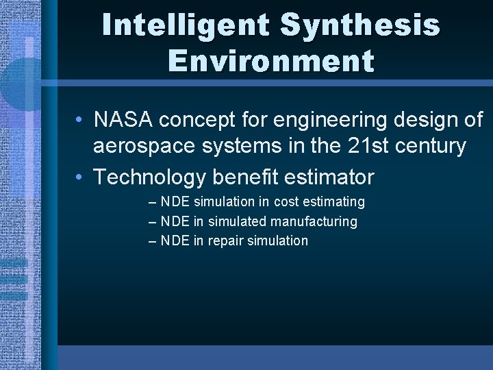 Intelligent Synthesis Environment • NASA concept for engineering design of aerospace systems in the