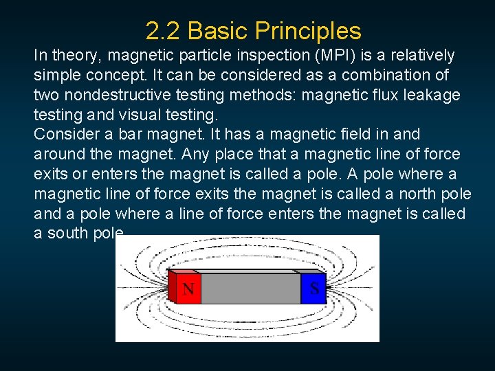 2. 2 Basic Principles In theory, magnetic particle inspection (MPI) is a relatively simple