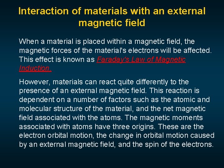 Interaction of materials with an external magnetic field When a material is placed within