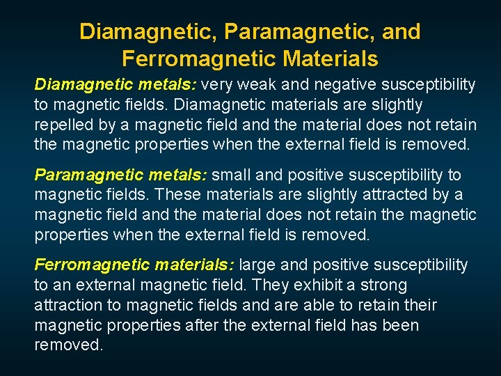 Diamagnetic, Paramagnetic, and Ferromagnetic Materials Diamagnetic metals: very weak and negative susceptibility to magnetic