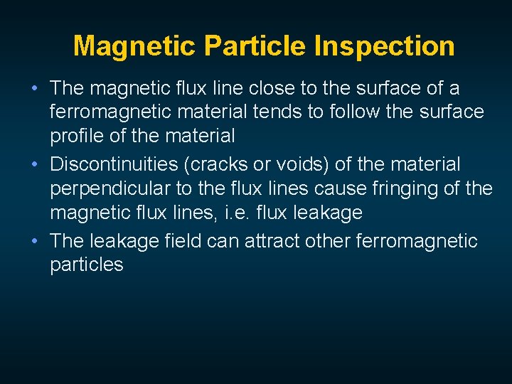 Magnetic Particle Inspection • The magnetic flux line close to the surface of a