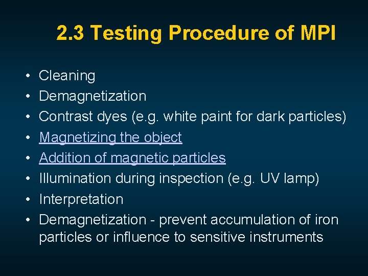 2. 3 Testing Procedure of MPI • • Cleaning Demagnetization Contrast dyes (e. g.