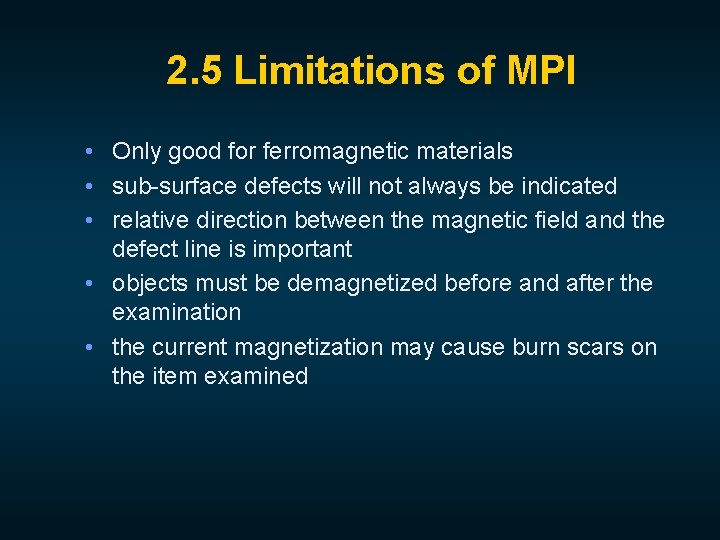 2. 5 Limitations of MPI • Only good for ferromagnetic materials • sub-surface defects