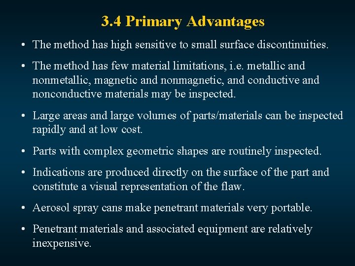 3. 4 Primary Advantages • The method has high sensitive to small surface discontinuities.