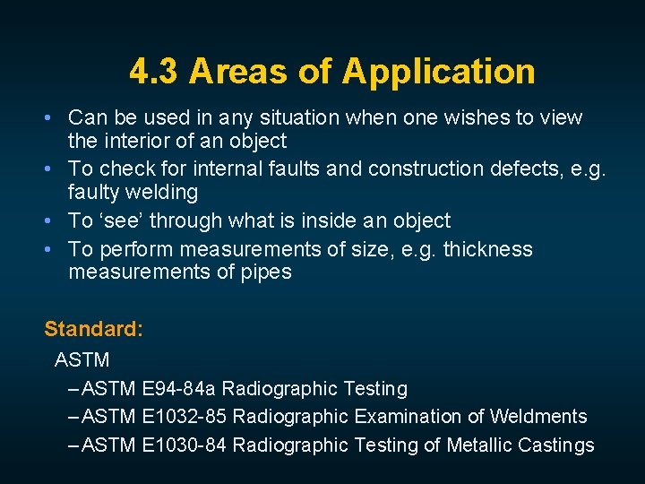 4. 3 Areas of Application • Can be used in any situation when one