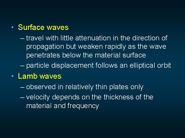  • Surface waves – travel with little attenuation in the direction of propagation