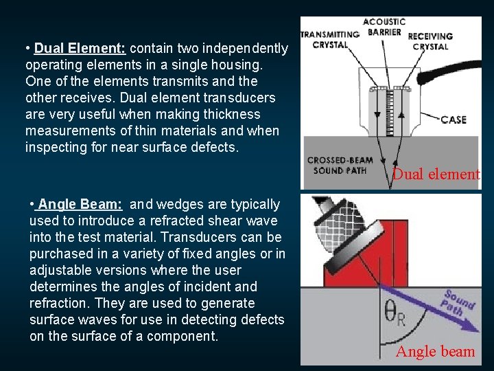  • Dual Element: contain two independently operating elements in a single housing. One