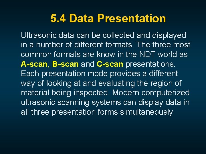5. 4 Data Presentation Ultrasonic data can be collected and displayed in a number