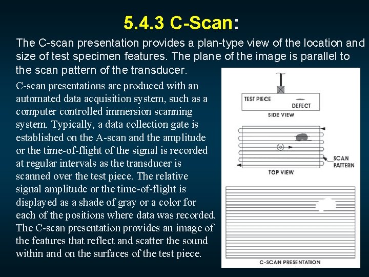 5. 4. 3 C-Scan: The C-scan presentation provides a plan-type view of the location