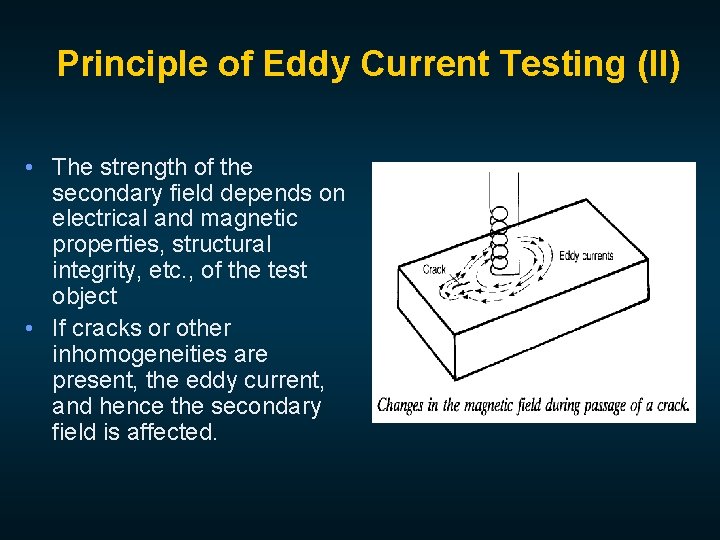 Principle of Eddy Current Testing (II) • The strength of the secondary field depends
